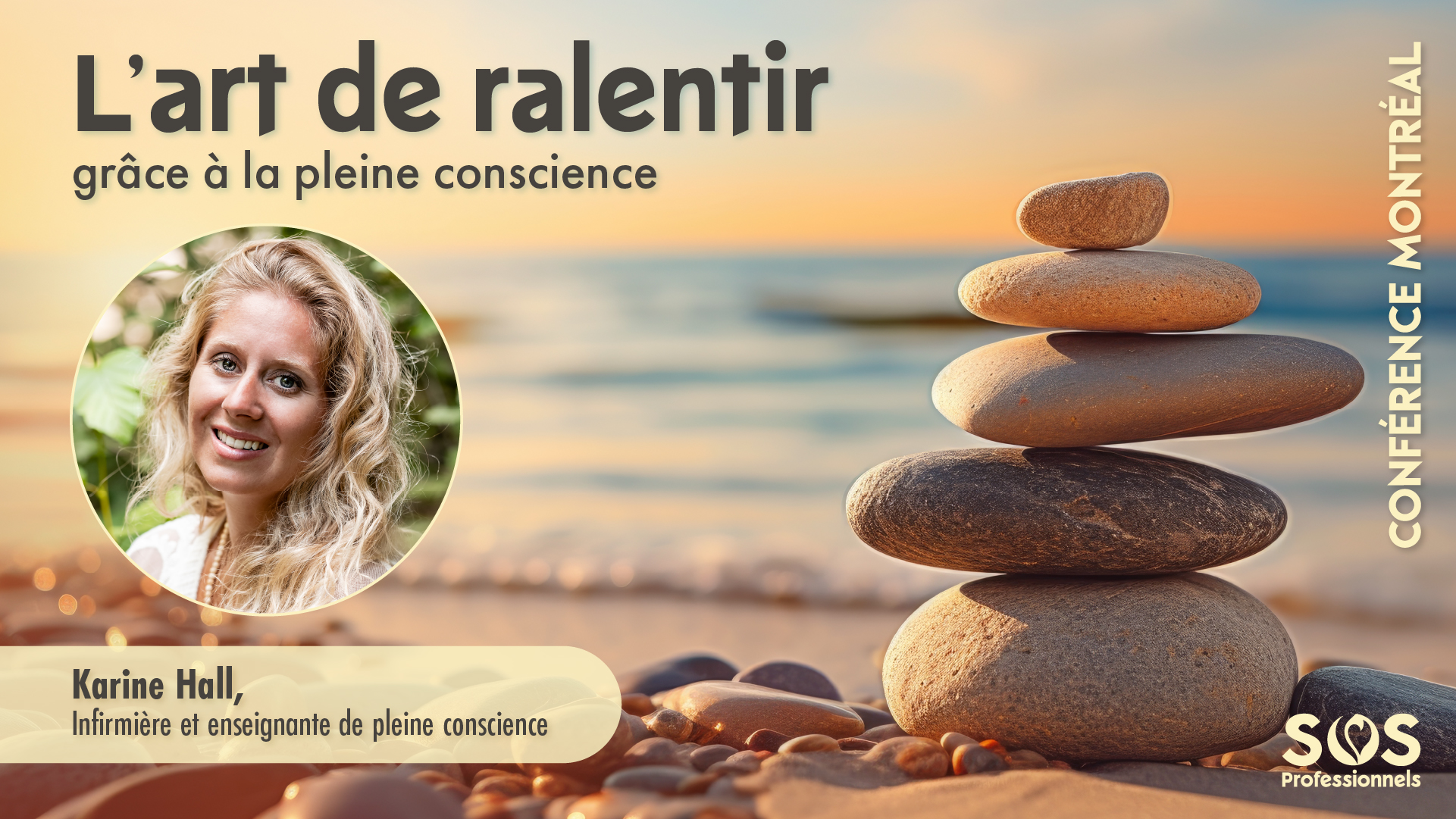 L'art de ralentir grâce à la pleine conscience avec Karine Hall, infirmière en santé mentale et enseignante de pleine conscience. Conférence atelier à Montréal organisée par SOS Professionnels