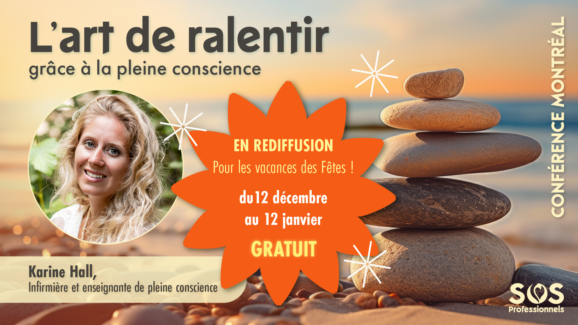 L'art de ralentir grâce à la pleine conscience avec Karine Hall, infirmière en santé mentale et enseignante de pleine conscience. Conférence atelier à Montréal organisée par SOS Professionnels. En rediffusion du 12 décembre 2024 au 12 janvier 2025